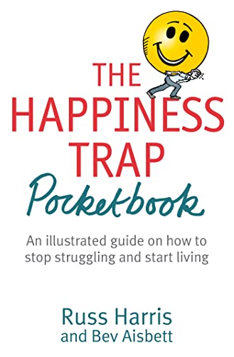 The Happiness Trap Pocketbook: An illustrated guide on how to stop struggling and start living von Robinson